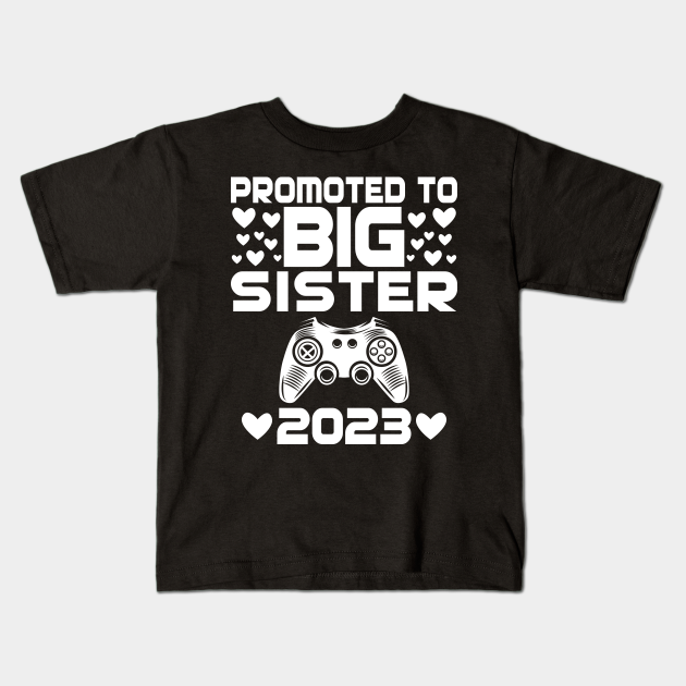 Promoted To Big Sister 2023 Baby Announcement Kids Girls Gift Promoted To Big Sister Kids T